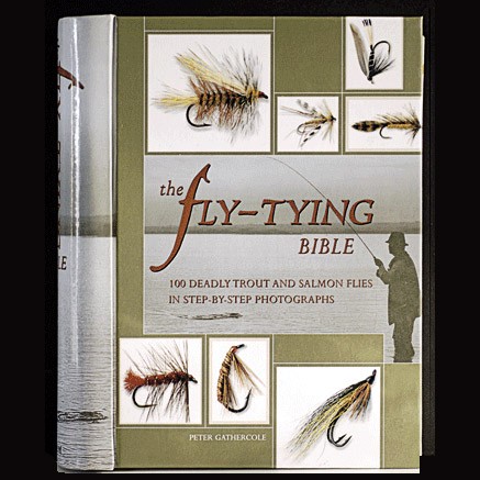 The Fly-Tying Bible: 100 Deadly Trout and Salmon Flies in Step-By